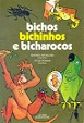 Bichos, bichinhos e bicharocos